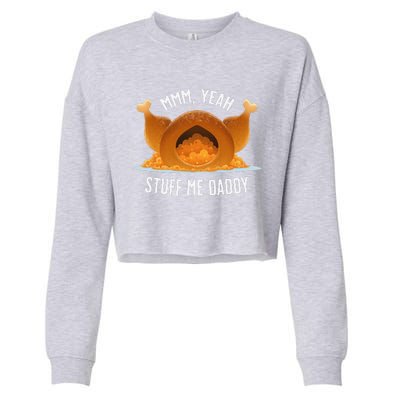 Mmm Yeah Stuff Me Daddy Sexy Funny Thanksgiving Turkey Cropped Pullover Crew