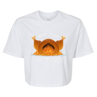 Mmm Yeah Stuff Me Daddy Sexy Funny Thanksgiving Turkey Bella+Canvas Jersey Crop Tee