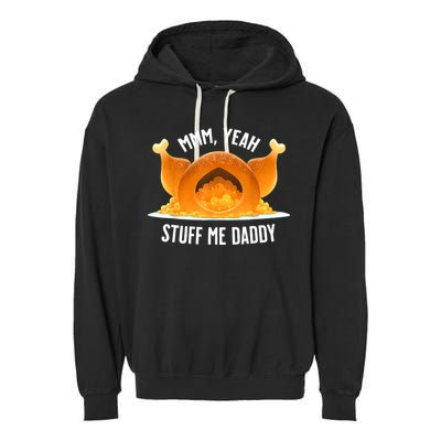 Mmm, Yeah Stuff Me Daddy Sexy Funny Thanksgiving Turkey Garment-Dyed Fleece Hoodie