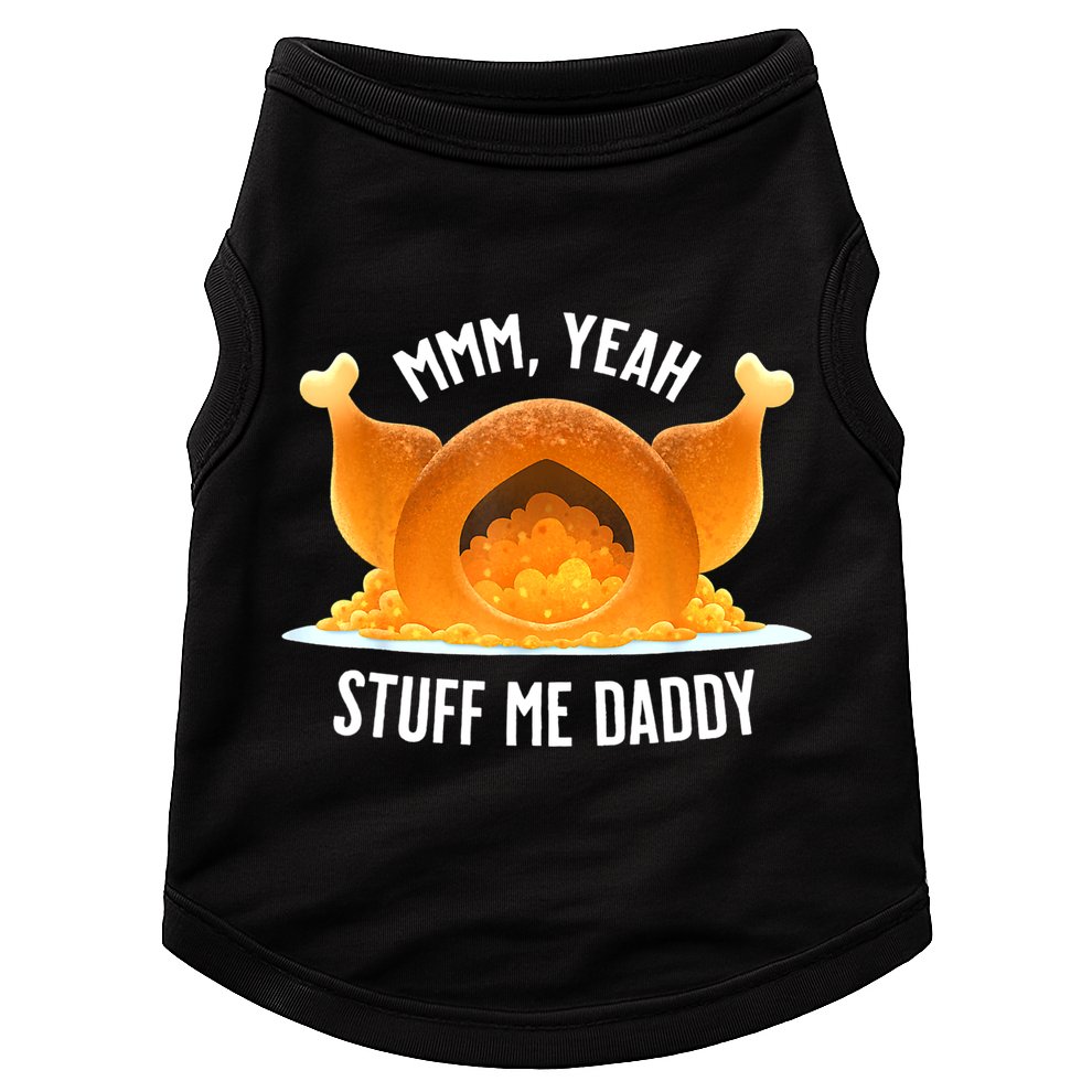Mmm, Yeah Stuff Me Daddy Sexy Funny Thanksgiving Turkey Doggie Tank