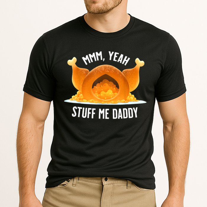 Mmm, Yeah Stuff Me Daddy Sexy Funny Thanksgiving Turkey Cooling Performance Crew T-Shirt