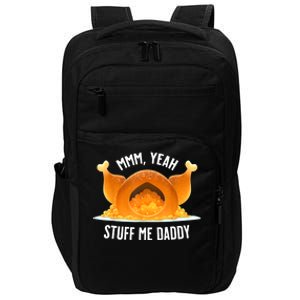 Mmm, Yeah Stuff Me Daddy Sexy Funny Thanksgiving Turkey Impact Tech Backpack