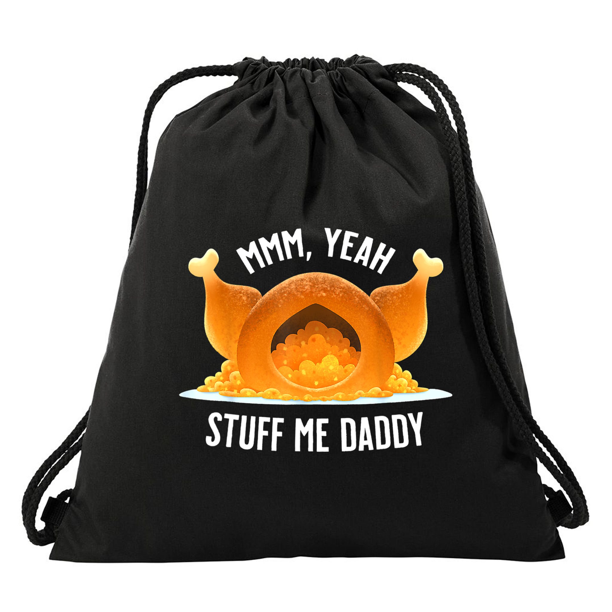 Mmm, Yeah Stuff Me Daddy Sexy Funny Thanksgiving Turkey Drawstring Bag