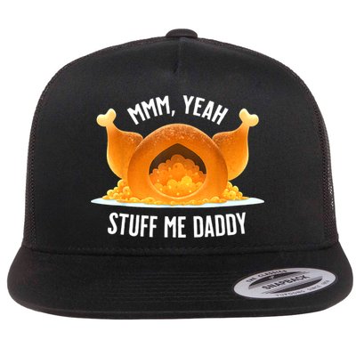 Mmm, Yeah Stuff Me Daddy Sexy Funny Thanksgiving Turkey Flat Bill Trucker Hat