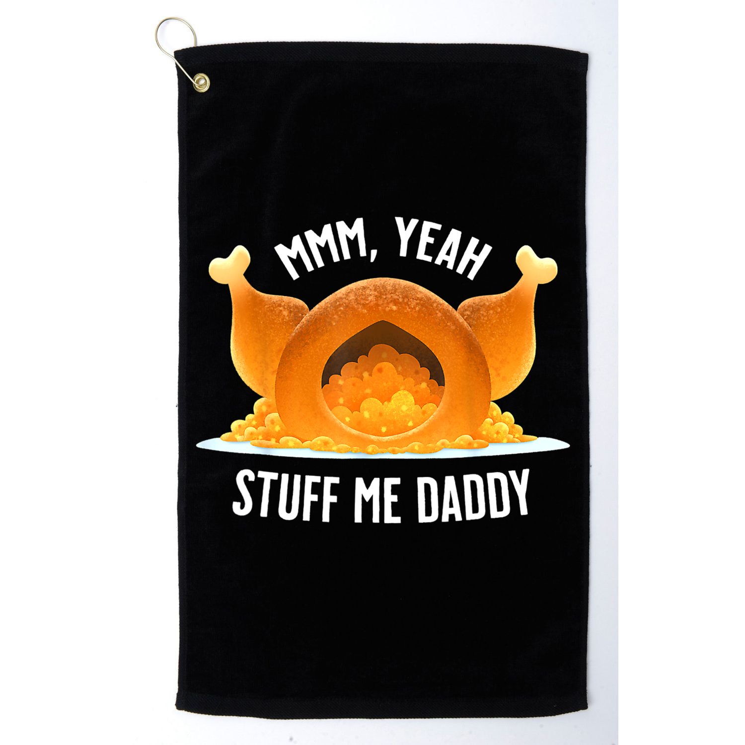 Mmm, Yeah Stuff Me Daddy Sexy Funny Thanksgiving Turkey Golf Towel