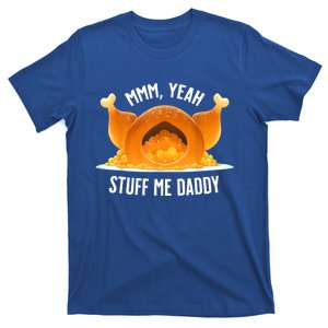 Mmm, Yeah Stuff Me Daddy Sexy Funny Thanksgiving Turkey T-Shirt