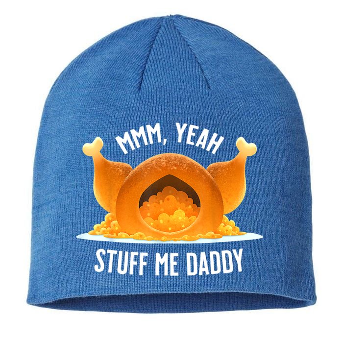 Mmm, Yeah Stuff Me Daddy Sexy Funny Thanksgiving Turkey Sustainable Beanie