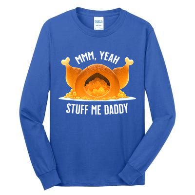Mmm, Yeah Stuff Me Daddy Sexy Funny Thanksgiving Turkey Tall Long Sleeve T-Shirt