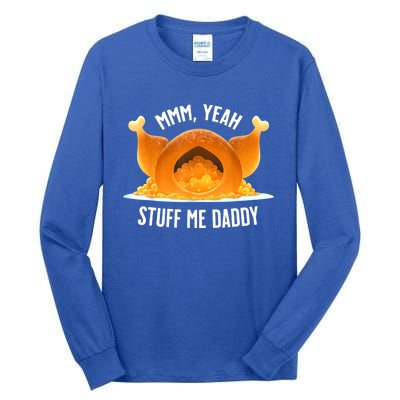 Mmm, Yeah Stuff Me Daddy Sexy Funny Thanksgiving Turkey Tall Long Sleeve T-Shirt