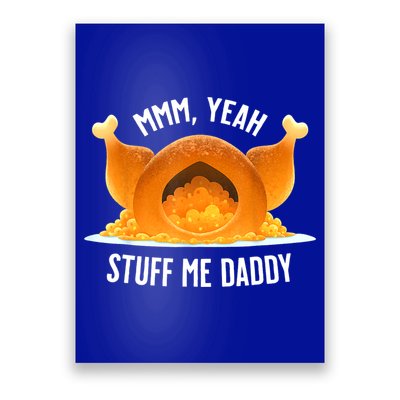 Mmm, Yeah Stuff Me Daddy Sexy Funny Thanksgiving Turkey Poster