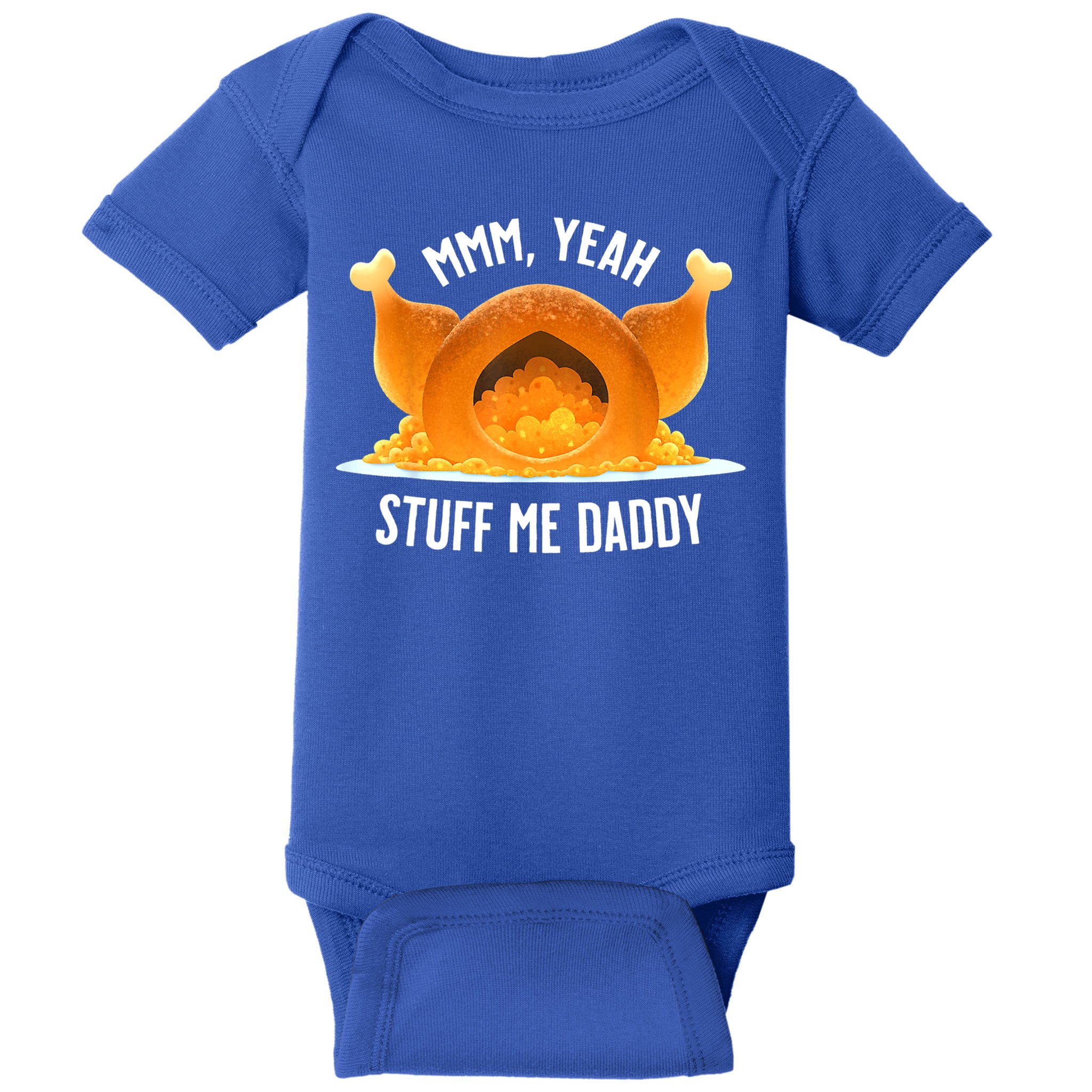 Mmm, Yeah Stuff Me Daddy Sexy Funny Thanksgiving Turkey Baby Bodysuit