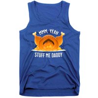 Mmm, Yeah Stuff Me Daddy Sexy Funny Thanksgiving Turkey Tank Top