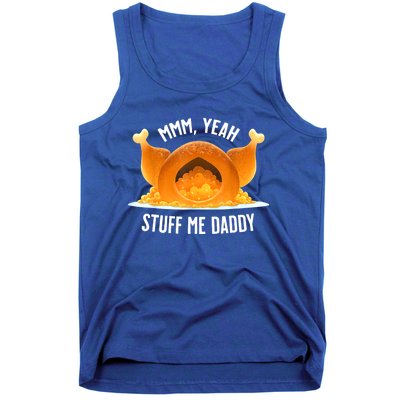 Mmm, Yeah Stuff Me Daddy Sexy Funny Thanksgiving Turkey Tank Top