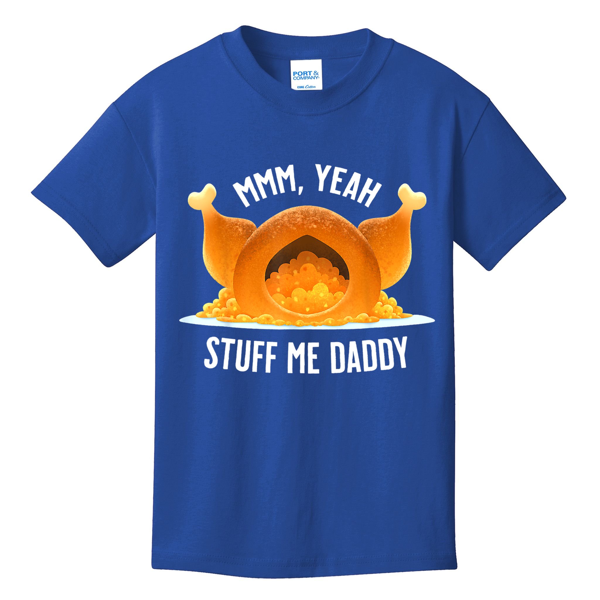 Mmm, Yeah Stuff Me Daddy Sexy Funny Thanksgiving Turkey Kids T-Shirt
