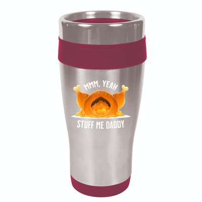 Mmm, Yeah Stuff Me Daddy Sexy Funny Thanksgiving Turkey 16oz Travel Tumbler