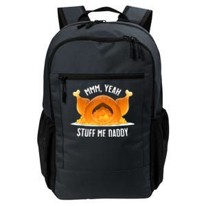 Mmm, Yeah Stuff Me Daddy Sexy Funny Thanksgiving Turkey Daily Commute Backpack