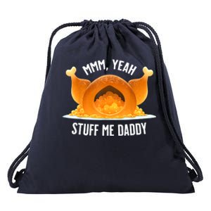 Mmm, Yeah Stuff Me Daddy Sexy Funny Thanksgiving Turkey Drawstring Bag