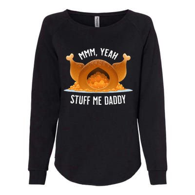 Mmm Yeah Stuff Me Daddy Sexy Funny Thanksgiving Turkey Womens California Wash Sweatshirt