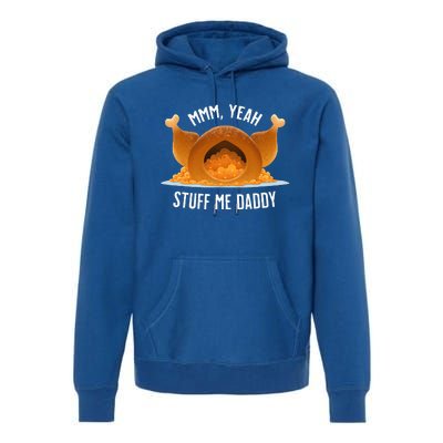 Mmm Yeah Stuff Me Daddy Sexy Funny Thanksgiving Turkey Premium Hoodie