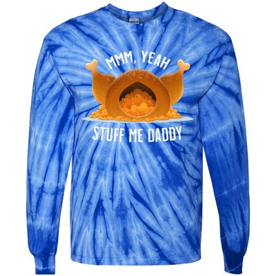 Mmm Yeah Stuff Me Daddy Sexy Funny Thanksgiving Turkey Tie-Dye Long Sleeve Shirt