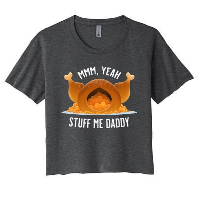 Mmm Yeah Stuff Me Daddy Sexy Funny Thanksgiving Turkey Women's Crop Top Tee