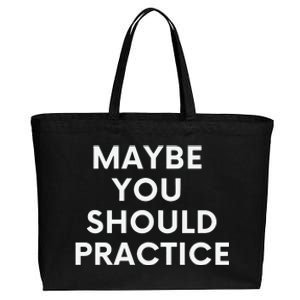 Maybe You Should Practice Cotton Canvas Jumbo Tote