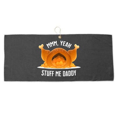 Mmm Yeah Stuff Me Daddy Funny Thanksgiving Turkey Large Microfiber Waffle Golf Towel