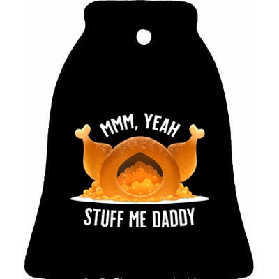 Mmm Yeah Stuff Me Daddy Funny Thanksgiving Turkey Ceramic Bell Ornament