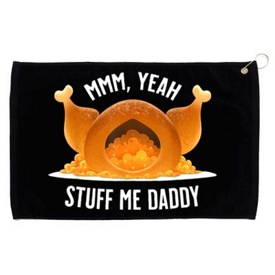 Mmm Yeah Stuff Me Daddy Funny Thanksgiving Turkey Grommeted Golf Towel