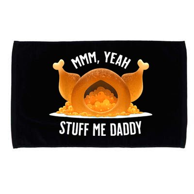 Mmm Yeah Stuff Me Daddy Funny Thanksgiving Turkey Microfiber Hand Towel