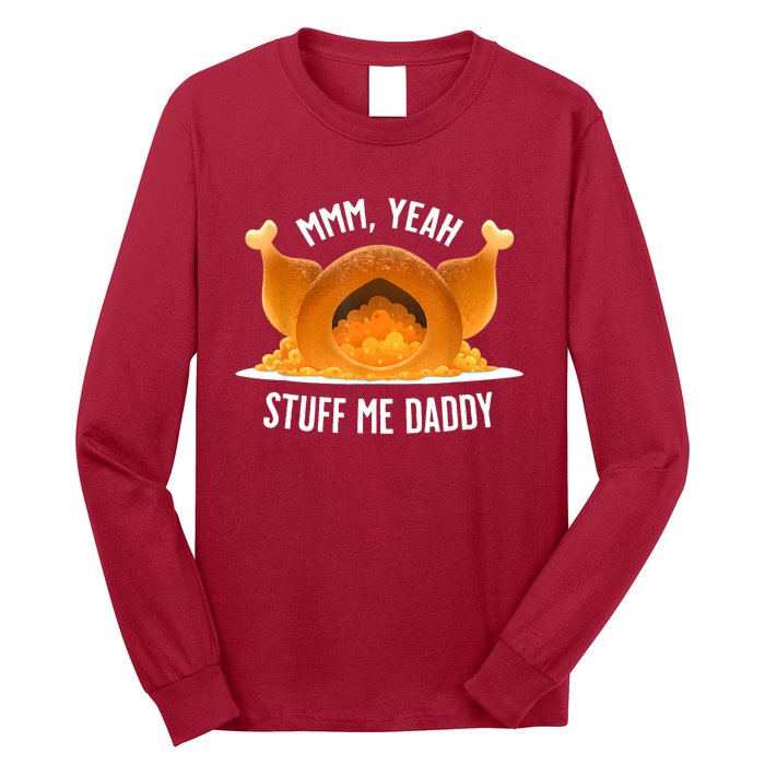 Mmm Yeah Stuff Me Daddy Funny Thanksgiving Turkey Long Sleeve Shirt