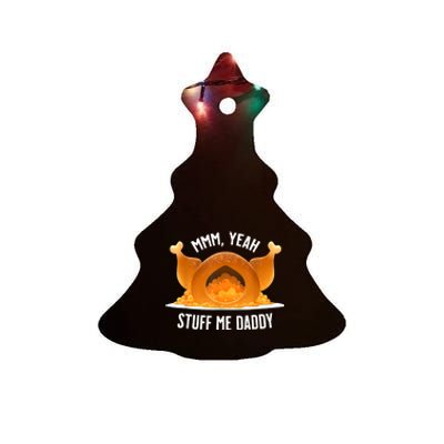 Mmm Yeah Stuff Me Daddy Funny Thanksgiving Turkey Ceramic Tree Ornament