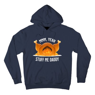 Mmm Yeah Stuff Me Daddy Funny Thanksgiving Turkey Hoodie