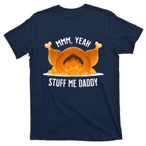 Mmm Yeah Stuff Me Daddy Funny Thanksgiving Turkey T-Shirt