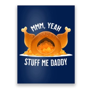 Mmm Yeah Stuff Me Daddy Funny Thanksgiving Turkey Poster