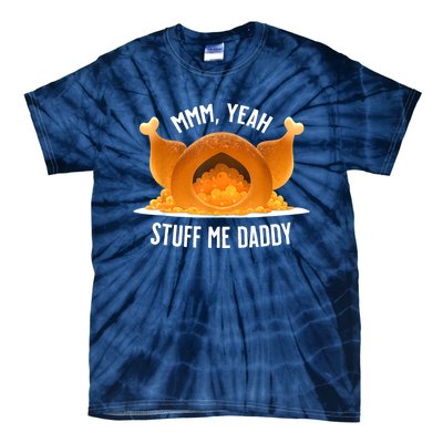 Mmm Yeah Stuff Me Daddy Funny Thanksgiving Turkey Tie-Dye T-Shirt