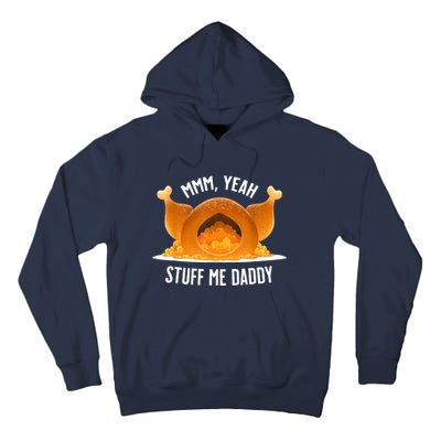 Mmm Yeah Stuff Me Daddy Funny Thanksgiving Turkey Tall Hoodie