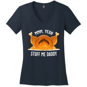 Mmm Yeah Stuff Me Daddy Funny Thanksgiving Turkey Women's V-Neck T-Shirt