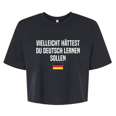 Maybe You Should Have Learned German Germany German Saying Bella+Canvas Jersey Crop Tee