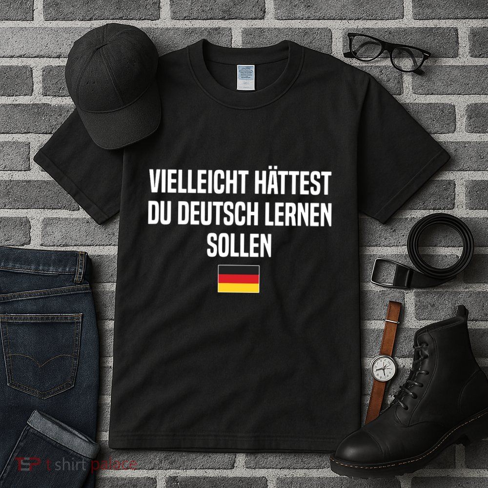 Maybe You Should Have Learned German Germany German Saying Tall T-Shirt