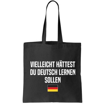 Maybe You Should Have Learned German Germany German Saying Bag