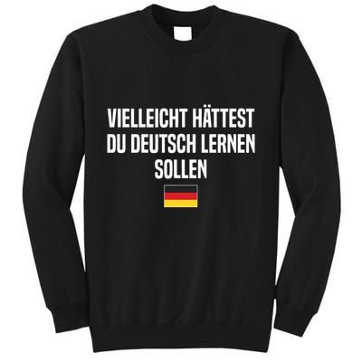 Maybe You Should Have Learned German Germany German Saying Tall Sweatshirt