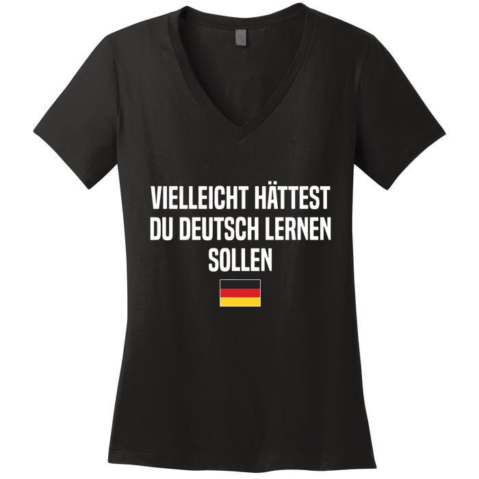 Maybe You Should Have Learned German Germany German Saying Women's V-Neck T-Shirt
