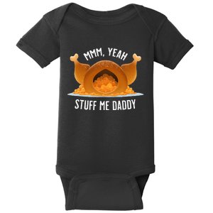 Mmm Yeah Stuff Me Daddy Sexy Funny Thanksgiving Turkey Baby Bodysuit