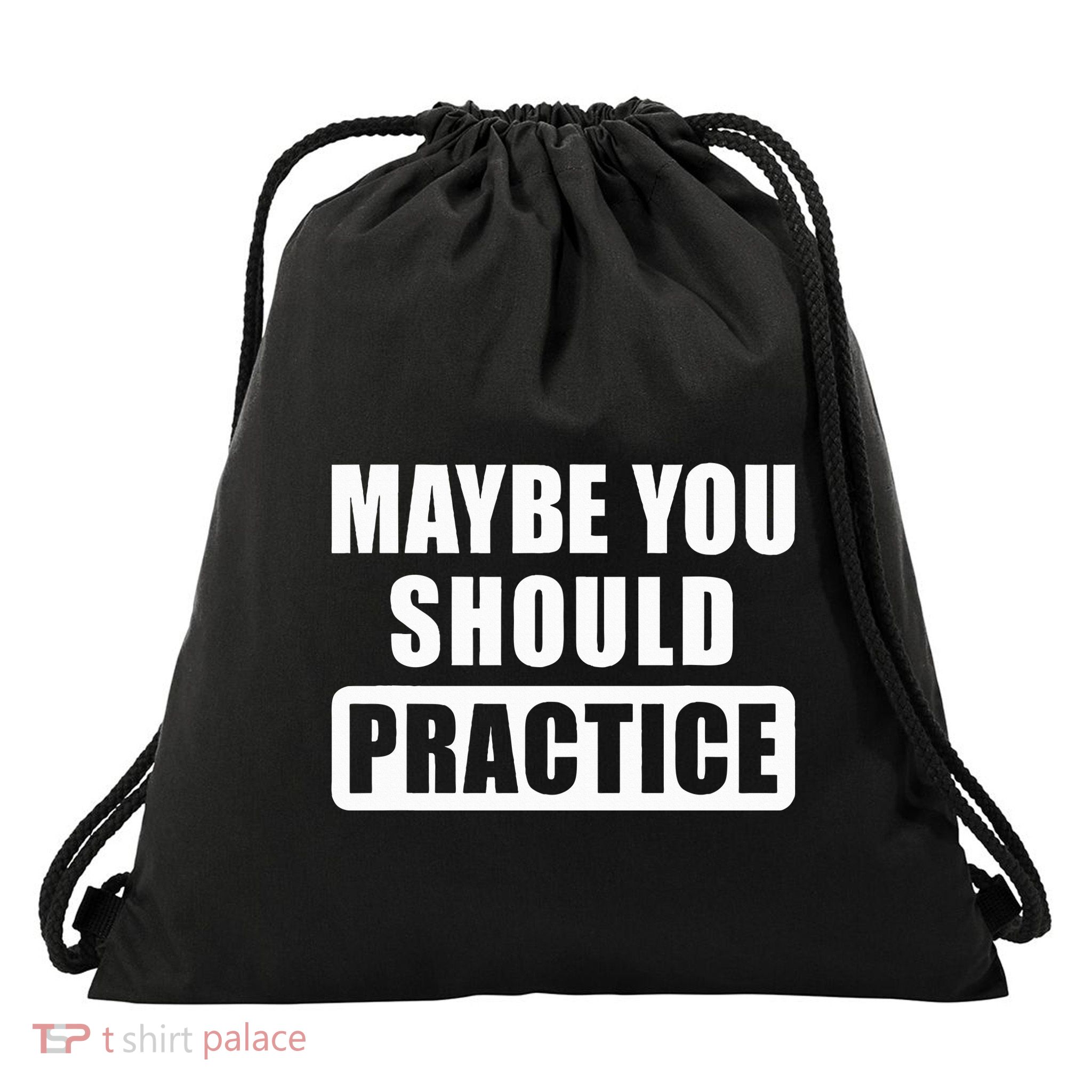 Maybe You Should Practice Funny Music Teacher Band Director Drawstring Bag