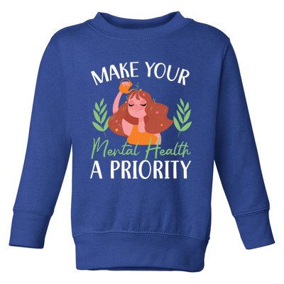 Make Your Tal Health A Priority Tal Health Awareness Gift Toddler Sweatshirt