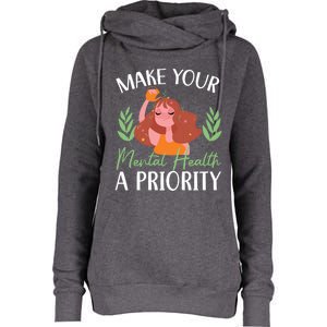 Make Your Tal Health A Priority Tal Health Awareness Gift Womens Funnel Neck Pullover Hood