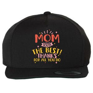 Mom You're The Best Thanks For All You Do Daughter Son Funny Gift Wool Snapback Cap