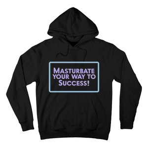 Masturbate Your Way To Success Hoodie