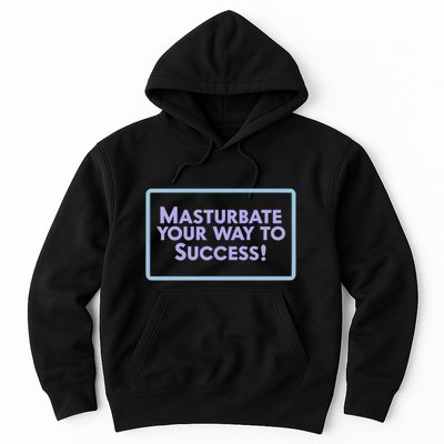 Masturbate Your Way To Success Hoodie